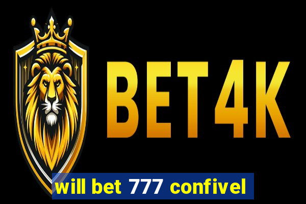 will bet 777 confivel